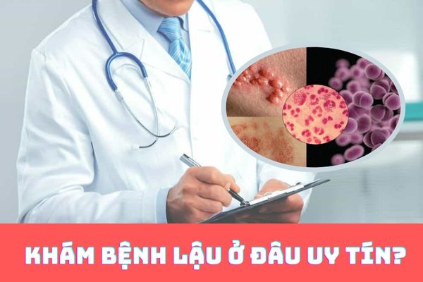 Khám bệnh lậu ở đâu uy tín, hiệu quả tại Hải Dương?