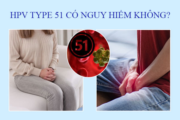 HPV type 51 có nguy hiểm không? Hướng dẫn cách điều trị hiệu quả
